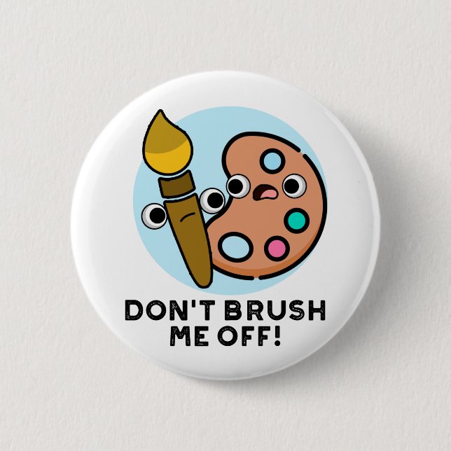 Badge Rond 5 Cm Ne me brosse pas un jeu d'art amusant (Devant)