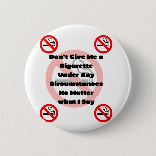 Badge Rond 5 Cm Ne me donne pas de cigarettes sans fumer (Devant)