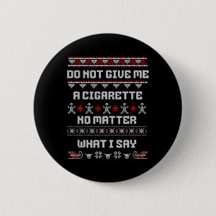 Badge Rond 5 Cm Ne me donne pas une cigarette, je me fiche de ce q
