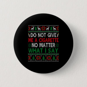 Badge Rond 5 Cm Ne me donnez pas de cigarette quoi que je dise lai