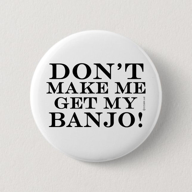 Badge Rond 5 Cm Ne Me Fais Pas Obtenir Mon Banjo (Devant)