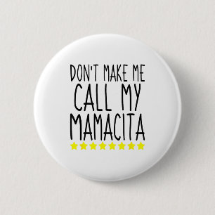 Badge Rond 5 Cm Ne me faites pas appeler ma Mamacita Maman élégant