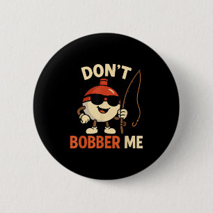 Badge Rond 5 Cm Ne me faites pas la bouée drôle Citation de pêche
