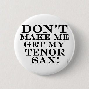 Badge Rond 5 Cm Ne Me Faites Pas Obtenir Mon Sax De Locataire