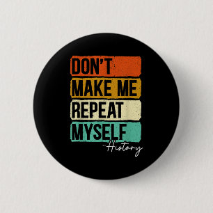 Badge Rond 5 Cm Ne me faites pas répéter moi-même l'histoire pour