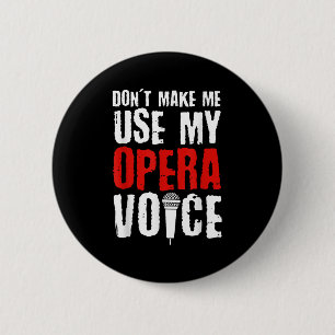 Badge Rond 5 Cm Ne me faites pas utiliser ma voix d'opéra Chanteur