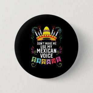 Badge Rond 5 Cm Ne me faites pas utiliser ma voix mexicaine Fierté