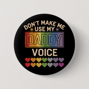 Badge Rond 5 Cm Ne me forcez pas à utiliser la voix de papa Fierté
