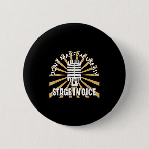 Badge Rond 5 Cm Ne me forcez pas à utiliser ma voix de scène - Cit