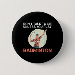 Badge Rond 5 Cm Ne Me Parlez Pas À Moins Que Vous Ne Jouiez À Badm