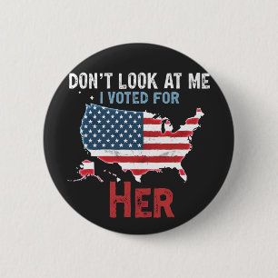 Badge Rond 5 Cm Ne me regardez pas, j'ai voté pour elle Kamala Har