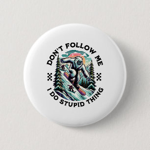 Badge Rond 5 Cm Ne me suivez pas Je fais des choses stupides Sasqu