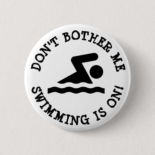 Badge Rond 5 Cm Ne m'embête pas, la natation est sur le bouton Hum (Devant)