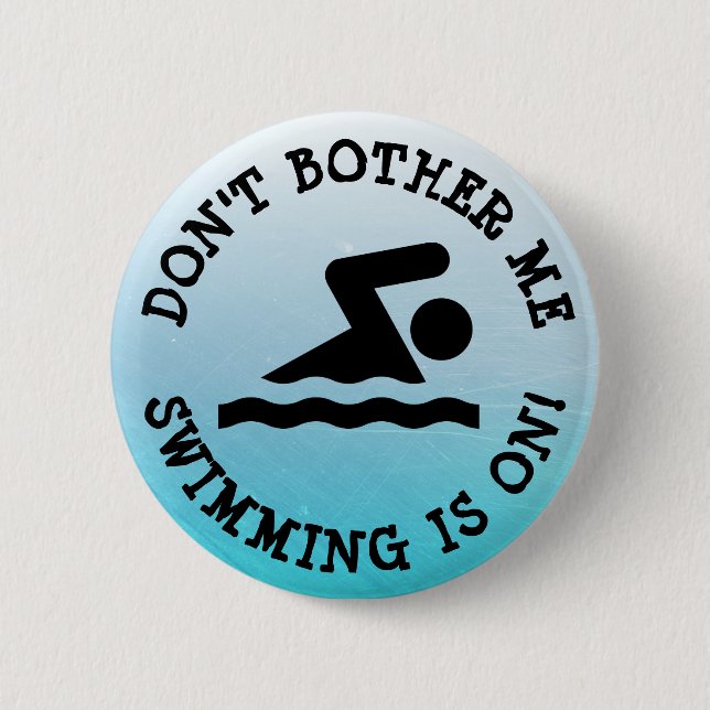 Badge Rond 5 Cm Ne m'embête pas, la natation est sur le bouton Hum (Devant)