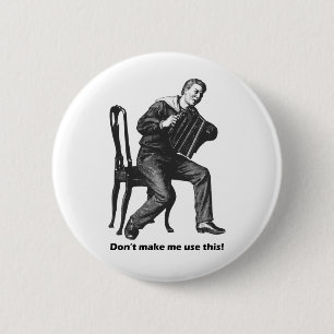 Badge Rond 5 Cm Ne m'incitez pas à employer ceci ! (Accordéon)