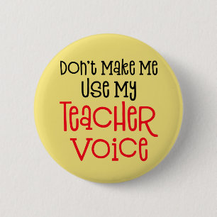 Badge Rond 5 Cm Ne m'incitez pas à employer ma voix de professeur
