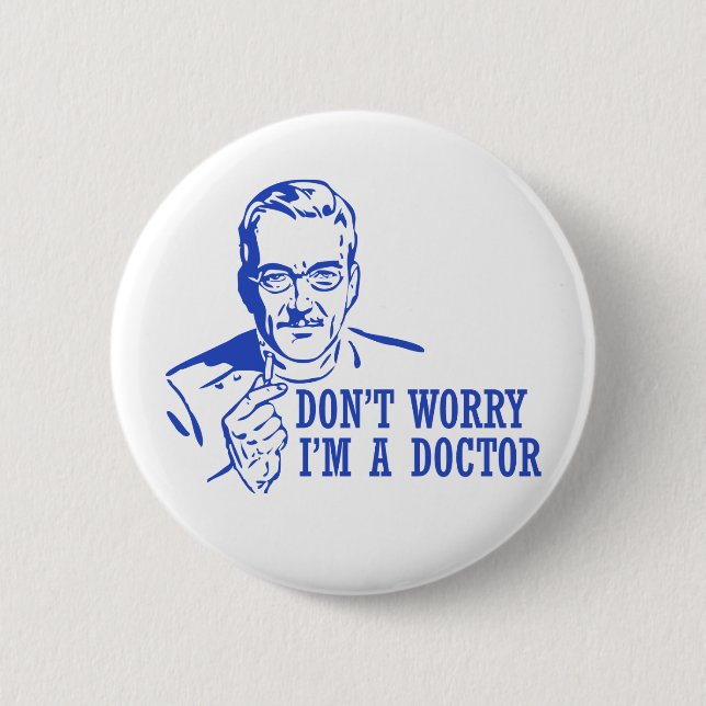 Badge Rond 5 Cm Ne m'inquiétez pas suis un docteur (Devant)