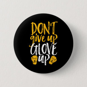 Badge Rond 5 Cm Ne pas abandonner Gant levé Drôle de kickboxing po