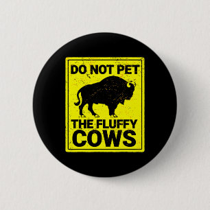 Badge Rond 5 Cm Ne Pas Attirer Les Vaches Fluffantes Drôle Bison H