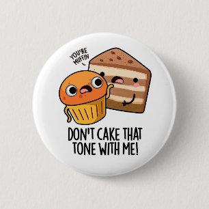 Badge Rond 5 Cm Ne pas faire ce ton avec moi Gâteau drôle de snack