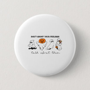 Badge Rond 5 Cm Ne pas fantôme vos sentiments Thérapie inspirante