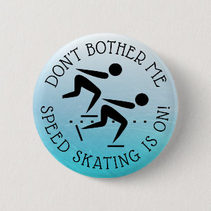 Badge Rond 5 Cm Ne pas me gêner Patinage de vitesse est sur le bou