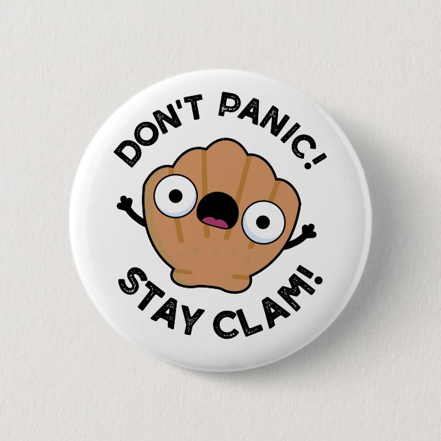Badge Rond 5 Cm Ne pas paniquer Rester Clam Funny Animal Pun (Devant)