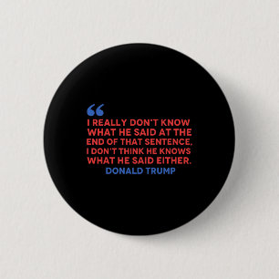 Badge Rond 5 Cm Ne pensez pas qu'il sache ce qu'il a dit soit Trum