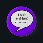 Badge Rond 5 Cm ne peut pas lire les expressions faciales, bleu, c<br><div class="desc">Sensibilisez et comprenez vos besoins avec le badge "Je ne peux pas lire les visages". J'ai conçu ce badge en utilisant une couleur bleu électrique,  cependant,  vous pouvez changer la couleur arrière - plan à n'importe quelle couleur que vous voudriez! © Julie McIver</div>