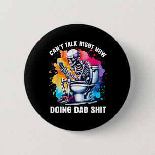 Badge Rond 5 Cm Ne peut pas parler maintenant, fait un squelette d