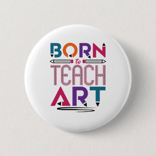 Badge Rond 5 Cm Né pour enseigner Art Cute Art Enseignant