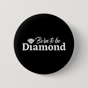 Badge Rond 5 Cm Né Pour Être Diamond