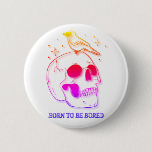 Badge Rond 5 Cm Né pour être ennuyé