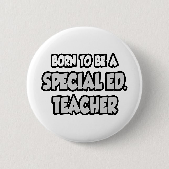 Badge Rond 5 Cm Né Pour Être Un Ed Spécial. Professeur (Devant)