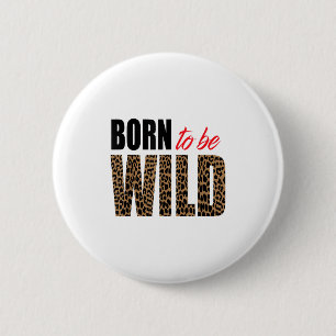 Badge Rond 5 Cm Né pour être un fou amoureux des tigaux sauvages M