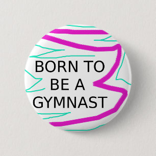 Badge Rond 5 Cm Né pour être un Gymnaste