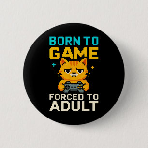 Badge Rond 5 Cm Né pour jouer forcé de devenir adulte Pixel Gamer 