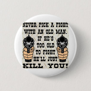 Badge Rond 5 Cm Ne sélectionnez jamais un combat avec un vieil