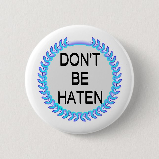 BADGE ROND 5 CM NE SOIS PAS HAÏNE (Devant)