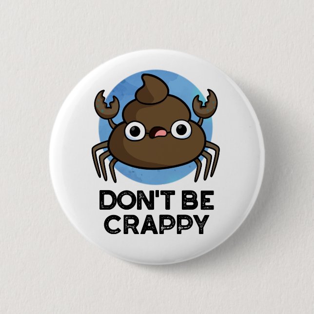 Badge Rond 5 Cm Ne sois pas merdique amusant tourte de crabe (Devant)