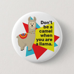 Badge Rond 5 Cm "Ne sois pas un chameau quand tu es un lama". Poin