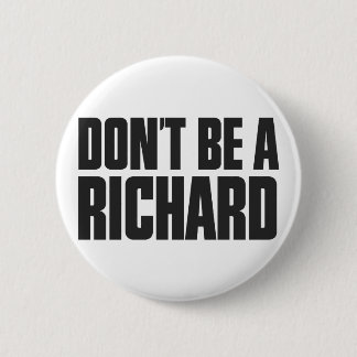 Badge Rond 5 Cm Ne sois pas un Richard