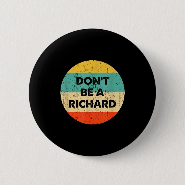 Badge Rond 5 Cm Ne Sois Pas Un Richard (Devant)