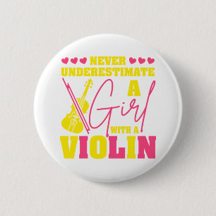 Badge Rond 5 Cm Ne Sous-Estimez Jamais Une Fille Avec Un Violon