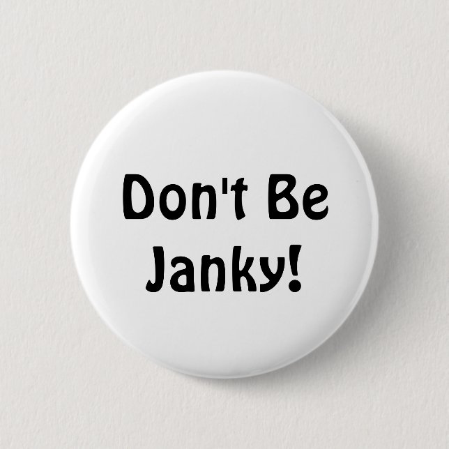 Badge Rond 5 Cm Ne soyez pas Janky !  Bouton drôle (Devant)