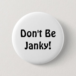 Badge Rond 5 Cm Ne soyez pas Janky !  Bouton drôle