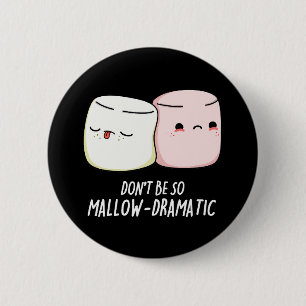 Badge Rond 5 Cm Ne soyez pas Mallow Dramatic Marshmallow Pun Dark 