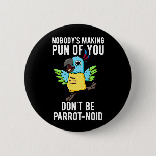 Badge Rond 5 Cm Ne soyez pas perroquet-noid Funny Bird Parrot Pun