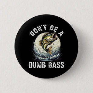 Badge Rond 5 Cm Ne soyez pas un B idiot Blague de pêche drôle pour