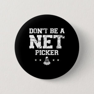 Badge Rond 5 Cm Ne soyez pas un cueilleur de filet Citation de bad